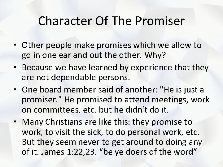 Character Of The Promiser • Other people make promises which we allow to go