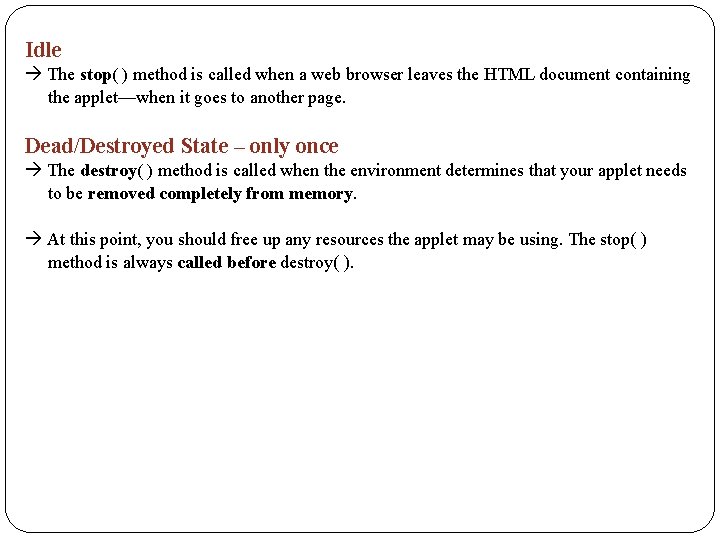 Idle The stop( ) method is called when a web browser leaves the HTML