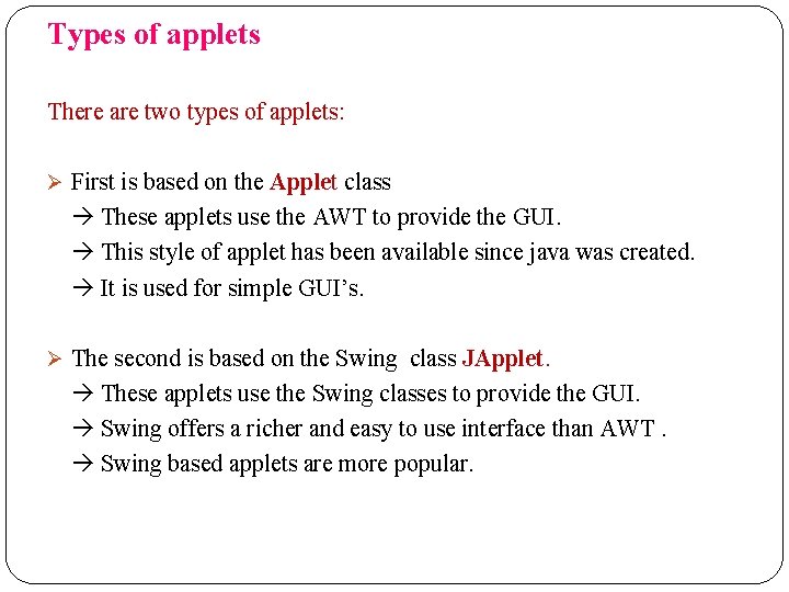 Types of applets There are two types of applets: Ø First is based on