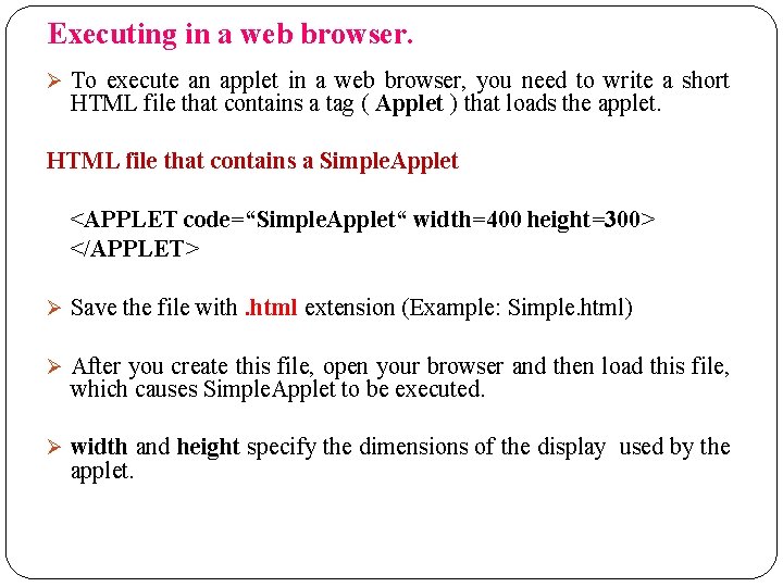 Executing in a web browser. Ø To execute an applet in a web browser,