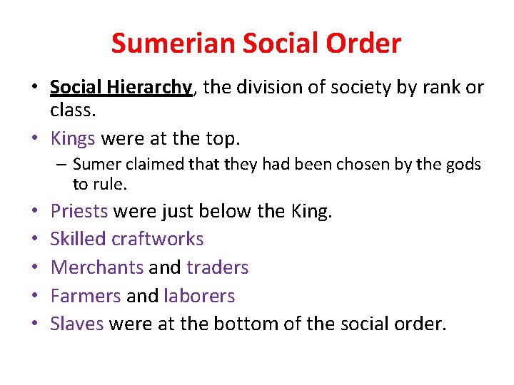 Sumerian Social Order • Social Hierarchy, the division of society by rank or class.