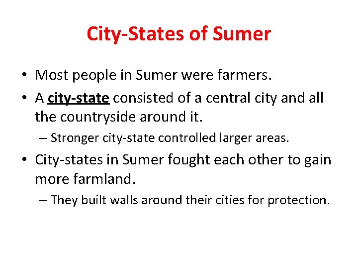 City-States of Sumer • Most people in Sumer were farmers. • A city-state consisted