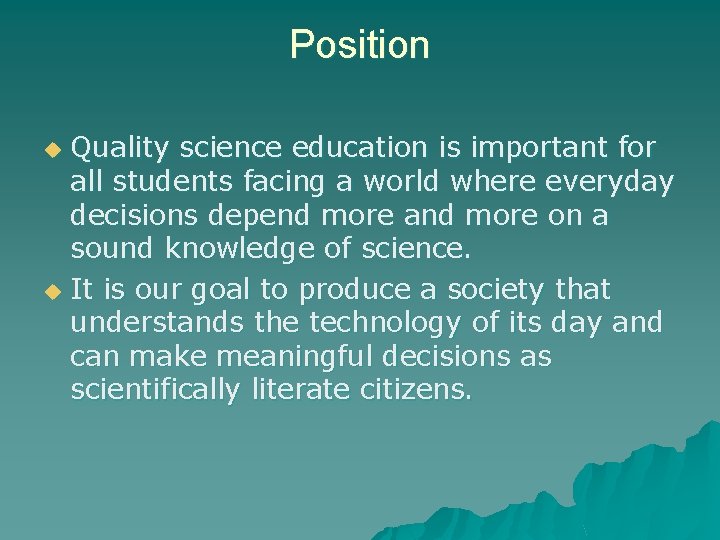 Position Quality science education is important for all students facing a world where everyday