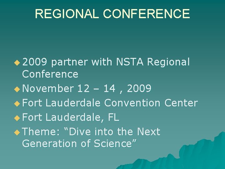 REGIONAL CONFERENCE u 2009 partner with NSTA Regional Conference u November 12 – 14
