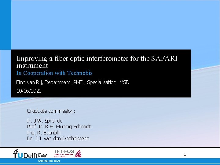 Improving a fiber optic interferometer for the SAFARI instrument In Cooperation with Technobis Finn