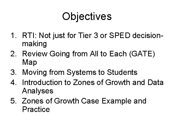 Objectives 1. RTI: Not just for Tier 3 or SPED decisionmaking 2. Review Going