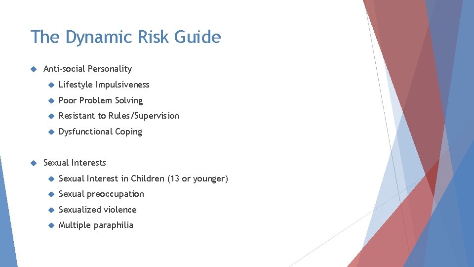 The Dynamic Risk Guide Anti-social Personality Lifestyle Impulsiveness Poor Problem Solving Resistant to Rules/Supervision