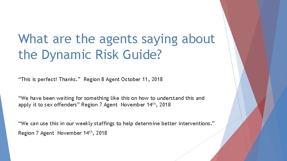 What are the agents saying about the Dynamic Risk Guide? “This is perfect! Thanks.