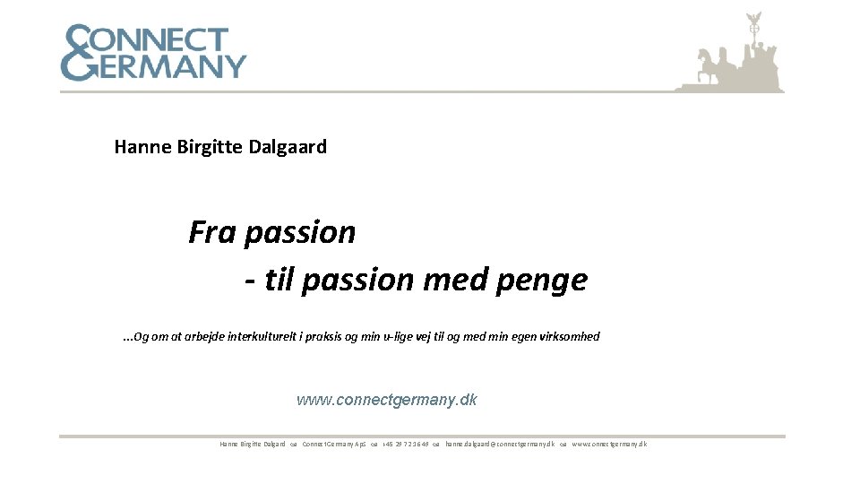 Hanne Birgitte Dalgaard Fra passion - til passion med penge. . . Og om