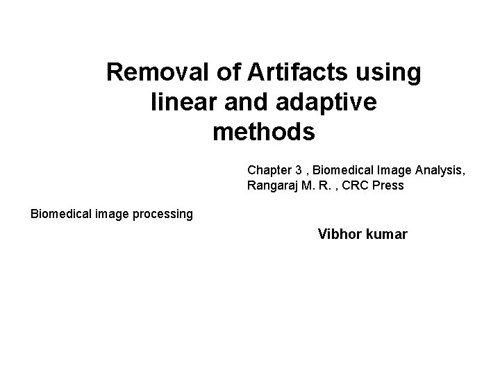 Removal of Artifacts using linear and adaptive methods