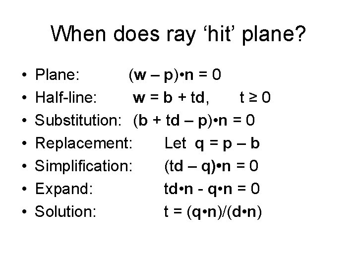 When does ray ‘hit’ plane? • • Plane: (w – p) • n =