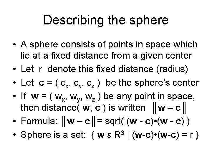 Describing the sphere • A sphere consists of points in space which lie at