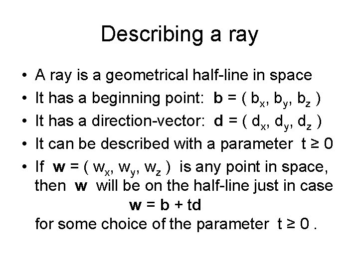 Describing a ray • • • A ray is a geometrical half-line in space