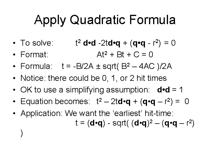 Apply Quadratic Formula • • To solve: t 2 d • d -2 td