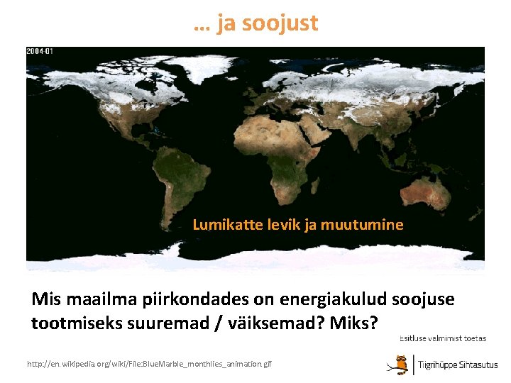 … ja soojust Lumikatte levik ja muutumine Mis maailma piirkondades on energiakulud soojuse tootmiseks