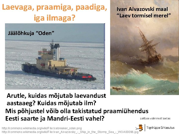 Laevaga, praamiga, paadiga, iga ilmaga? Ivan Aivazovski maal “Laev tormisel merel” Jäälõhkuja “Oden” Arutle,