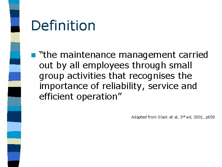 Definition n “the maintenance management carried out by all employees through small group activities