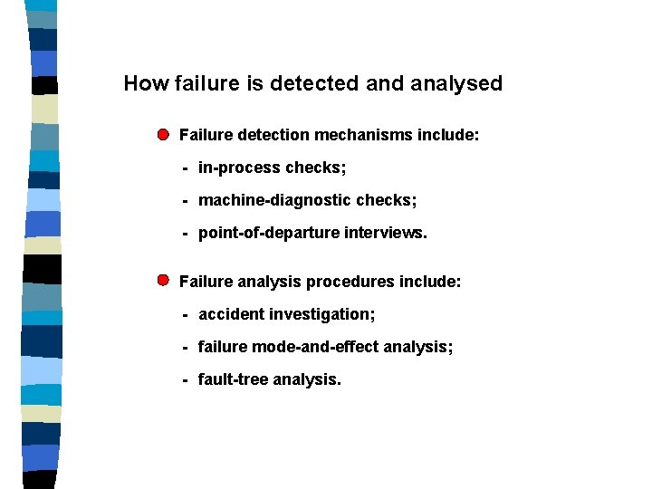 How failure is detected analysed Failure detection mechanisms include: - in-process checks; - machine-diagnostic