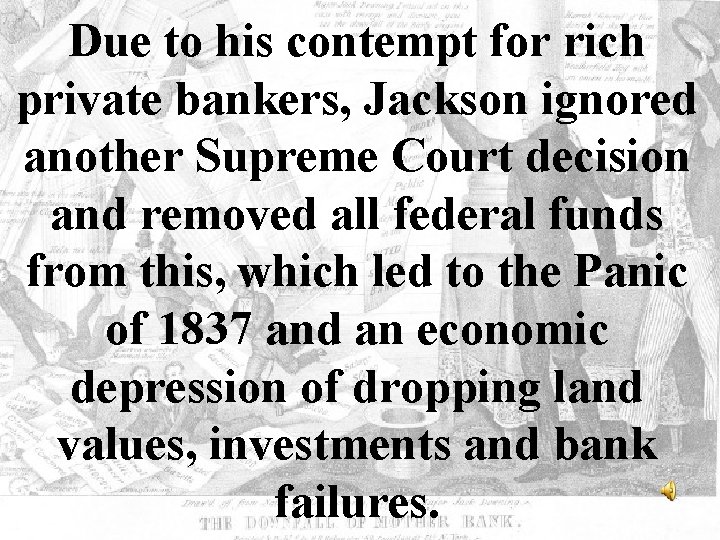 Due to his contempt for rich private bankers, Jackson ignored another Supreme Court decision