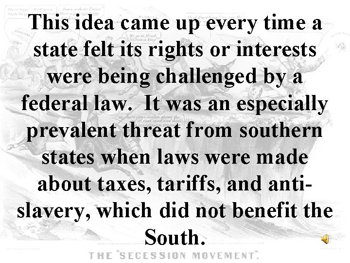 This idea came up every time a state felt its rights or interests were