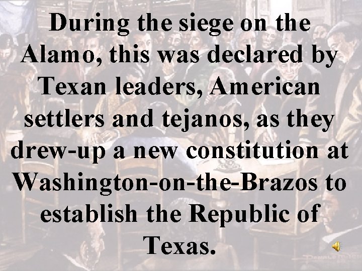 During the siege on the Alamo, this was declared by Texan leaders, American settlers