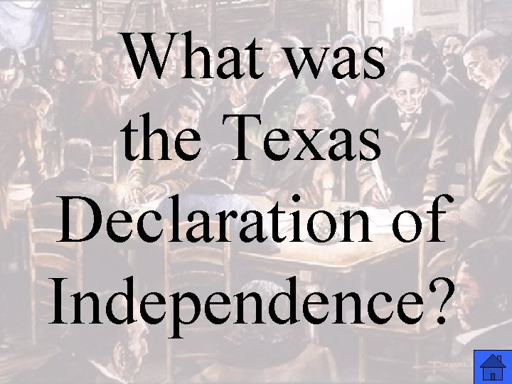 What was the Texas Declaration of Independence? 