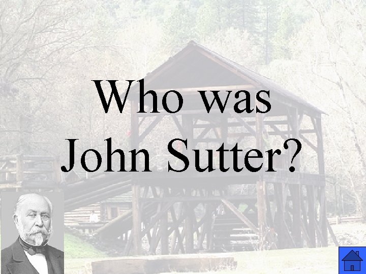Who was John Sutter? 