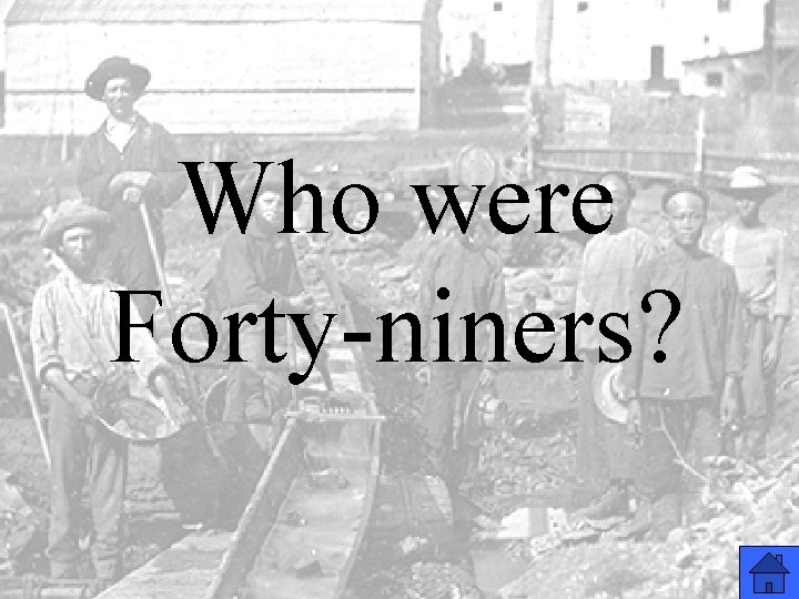 Who were Forty-niners? 
