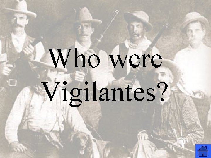 Who were Vigilantes? 