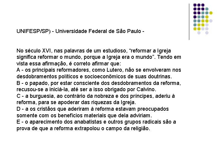 UNIFESP/SP) - Universidade Federal de São Paulo No século XVI, nas palavras de um