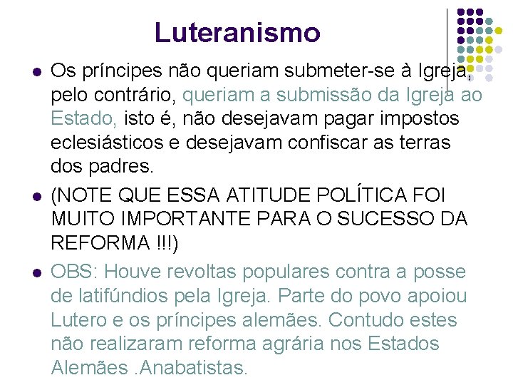 Luteranismo l l l Os príncipes não queriam submeter-se à Igreja, pelo contrário, queriam