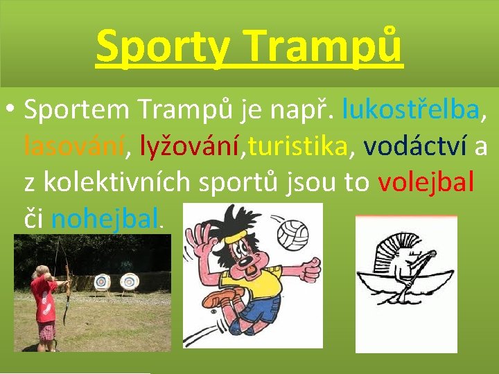 Sporty Trampů • Sportem Trampů je např. lukostřelba, lasování, lyžování, turistika, vodáctví a z