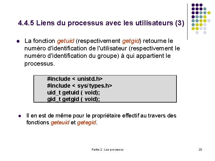 4. 4. 5 Liens du processus avec les utilisateurs (3) l La fonction getuid