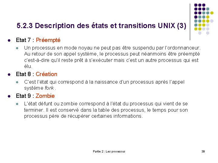 5. 2. 3 Description des états et transitions UNIX (3) l Etat 7 :