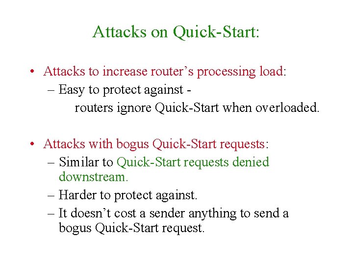 Attacks on Quick-Start: • Attacks to increase router’s processing load: – Easy to protect