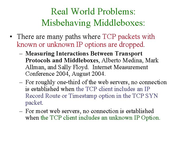 Real World Problems: Misbehaving Middleboxes: • There are many paths where TCP packets with