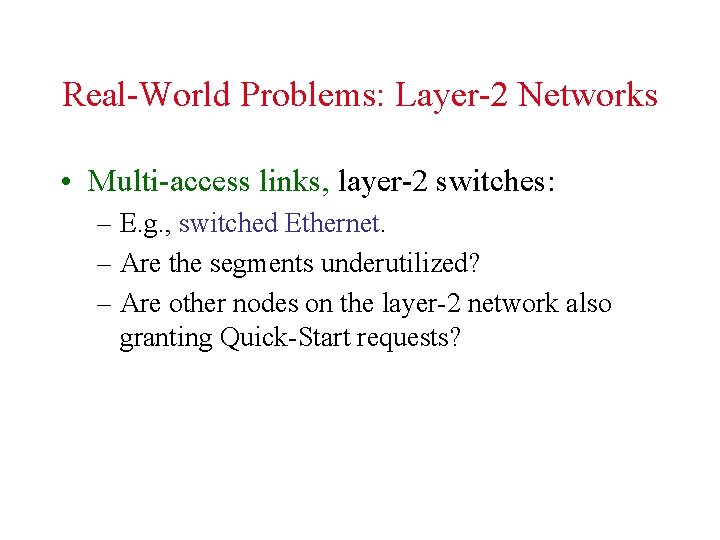 Real-World Problems: Layer-2 Networks • Multi-access links, layer-2 switches: – E. g. , switched