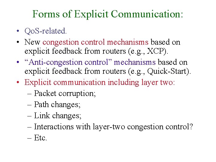 Forms of Explicit Communication: • Qo. S-related. • New congestion control mechanisms based on