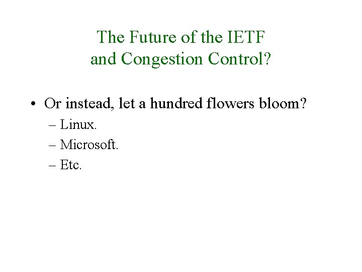 The Future of the IETF and Congestion Control? • Or instead, let a hundred