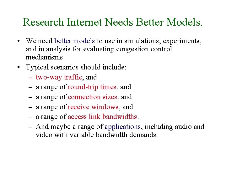 Research Internet Needs Better Models. • We need better models to use in simulations,