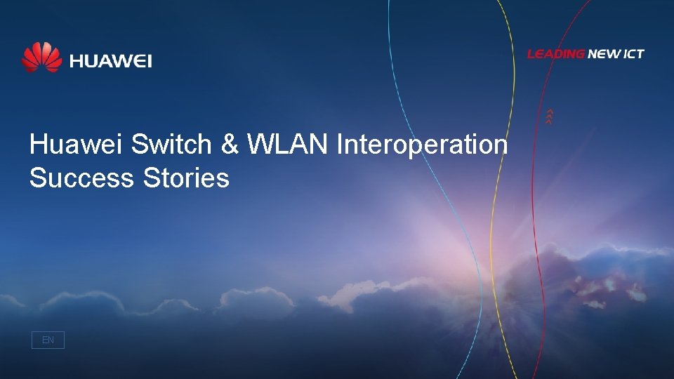 Huawei Switch & WLAN Interoperation Success Stories EN 