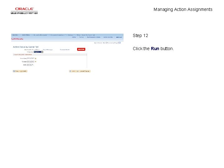 Managing Action Assignments Step 12 Click the Run button. 