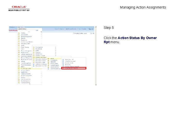 Managing Action Assignments Step 5 Click the Action Status By Owner Rpt menu. 