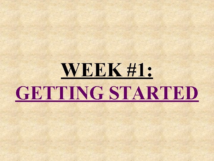 WEEK 1 GETTING STARTED COMMENCEMENT All material for