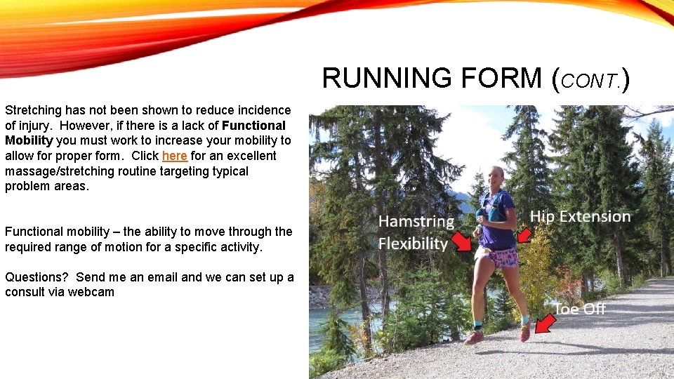 RUNNING FORM (CONT. ) Stretching has not been shown to reduce incidence of injury.