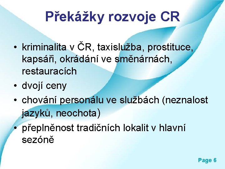 Překážky rozvoje CR • kriminalita v ČR, taxislužba, prostituce, kapsáři, okrádání ve směnárnách, restauracích