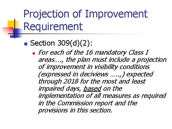 Projection of Improvement Requirement n Section 309(d)(2): n For each of the 16 mandatory