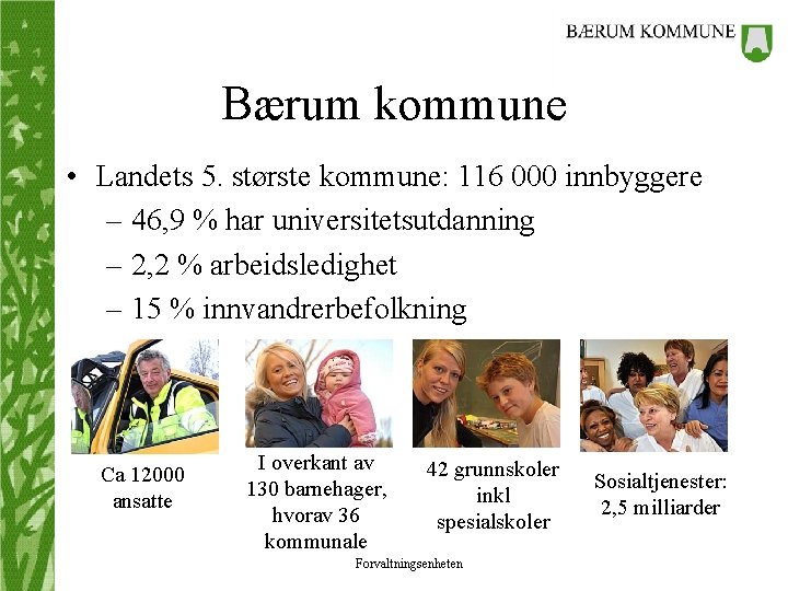 Bærum kommune • Landets 5. største kommune: 116 000 innbyggere – 46, 9 %