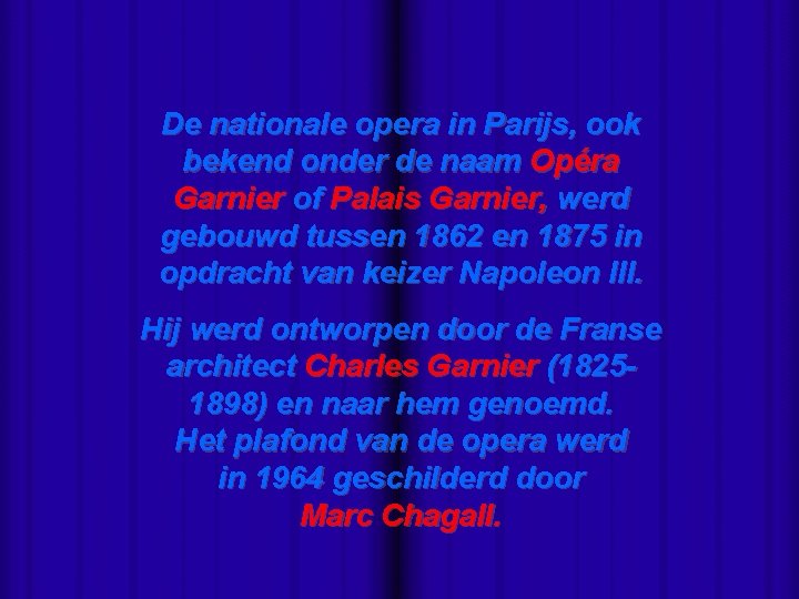 De nationale opera in Parijs, ook bekend onder de naam Opéra Garnier of Palais