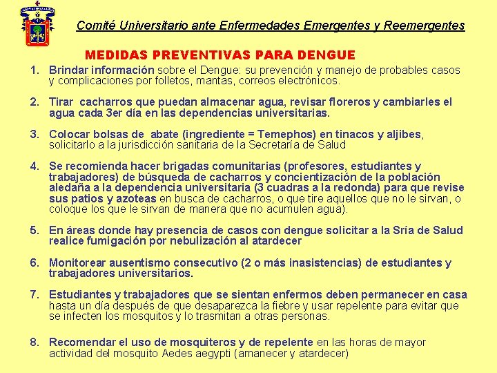 Comité Universitario ante Enfermedades Emergentes y Reemergentes MEDIDAS PREVENTIVAS PARA DENGUE 1. Brindar información